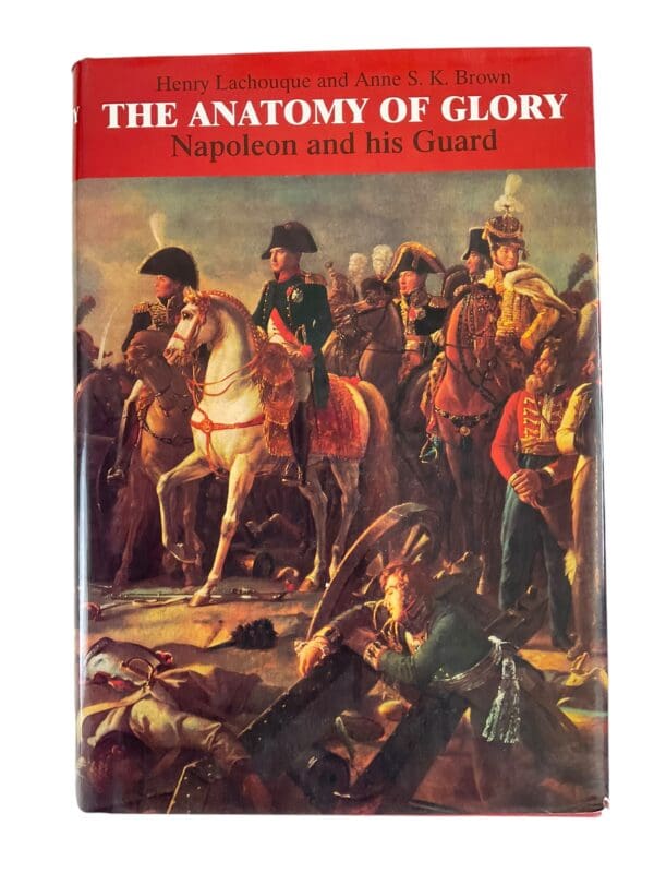 French Napoleonic Anatomy of Glory Napoleon and His Guard HC Reference Book