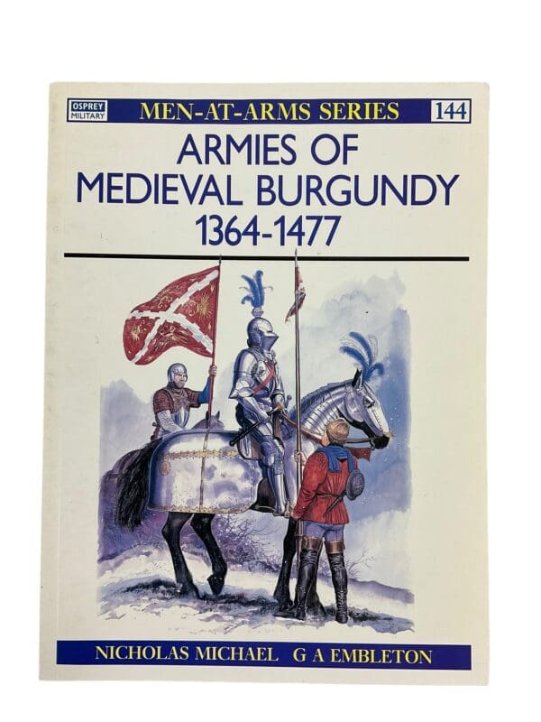 French Armies of Medieval Burgundy 1364-1477 Men At Arms144 Reference Book