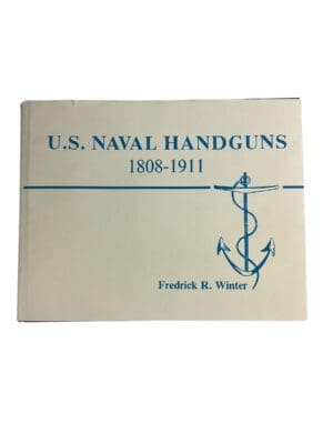 US Naval Handguns 1808-1911 by Fredrick R. Winter Reference Book