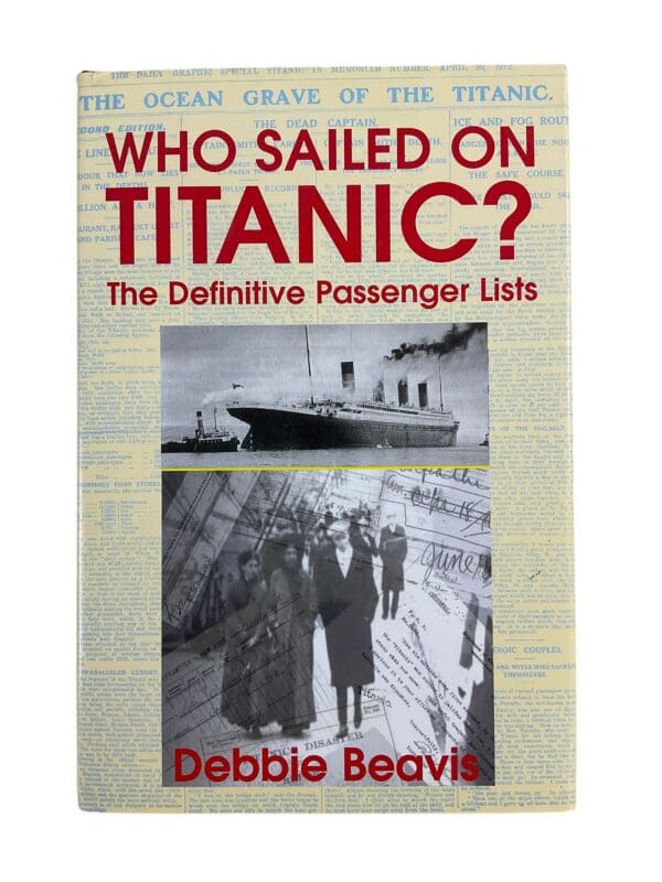 Who Sailed on Titanic The Definitive Passenger Lists Reference Book