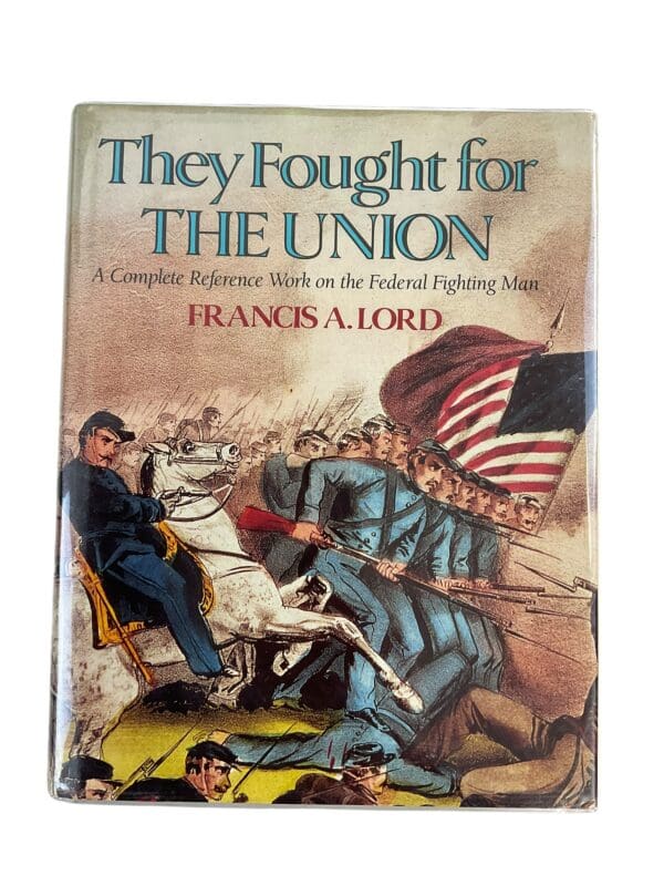 US Civil War They Fought for the Union Francis A Lord Hardcover Reference Book