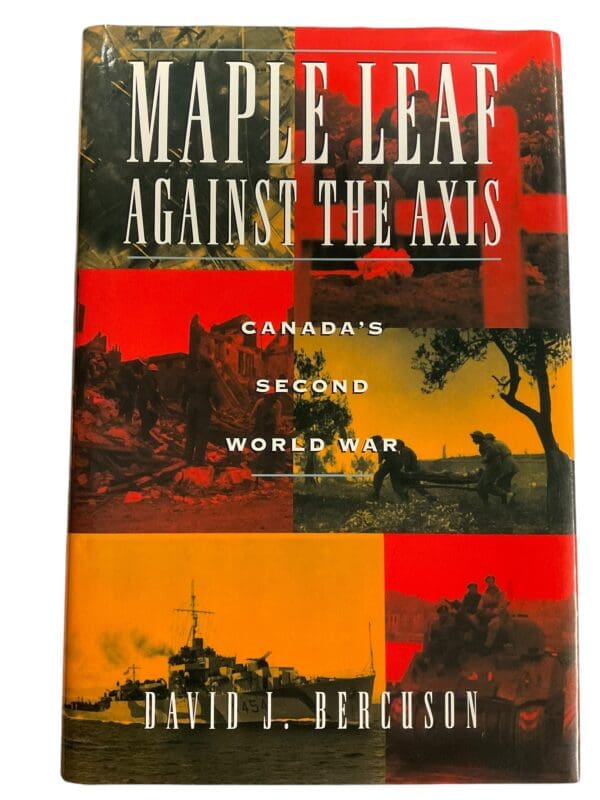 WW2 Canadian Maple Leaf Against the Axis David J Bercuson HC Reference Book