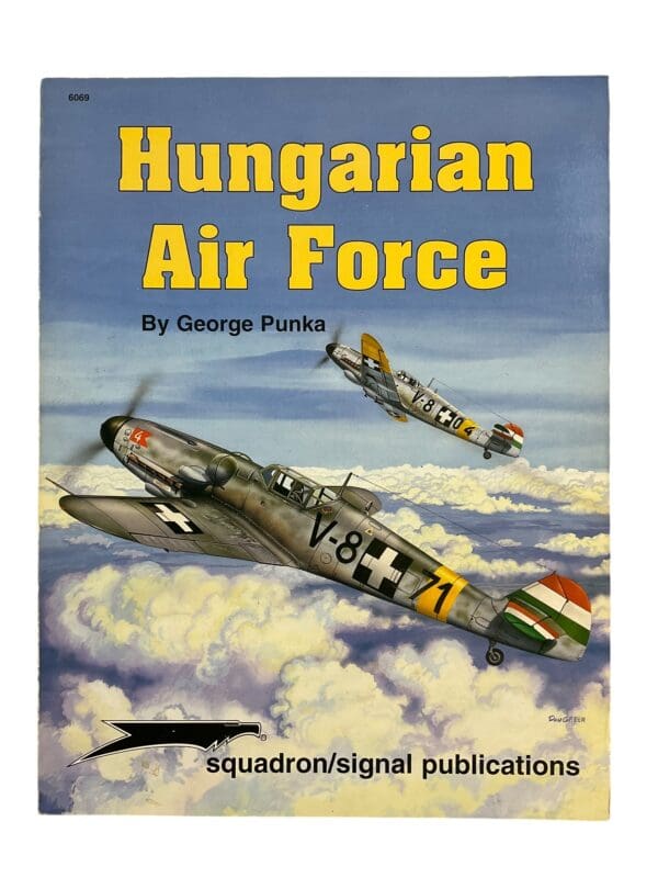 WW2 Hungarian Air Force Squadron Signal Issue 6069 Softcover Reference Book