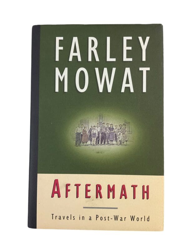 Farley Mowat Aftermath Travels in a Post War World Reference Book