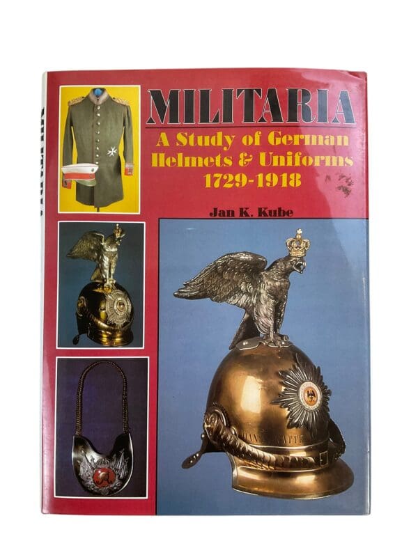 Militaria A Study of German Helmets and Uniforms 1729-1918 Hardcover Reference Book