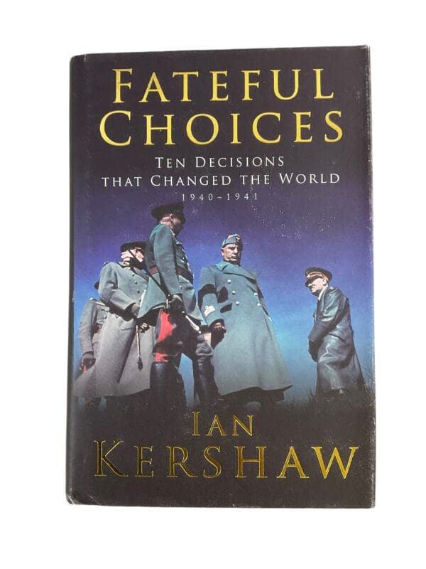 WW2 Fateful Choices Ten Decisions That Changed Te World 1940-1941 Reference Book