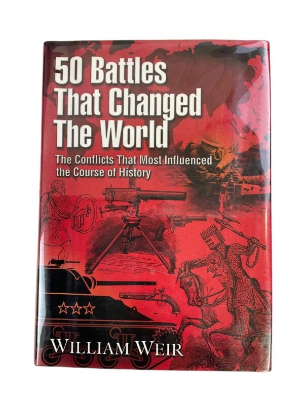 50 Battles That Changed the World William Weir Hardcover Reference Book