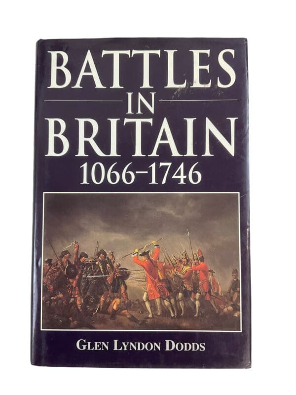 Battles in Britain 1066 to 1746 Glen Lyndon Dodds Hardcover Reference Book