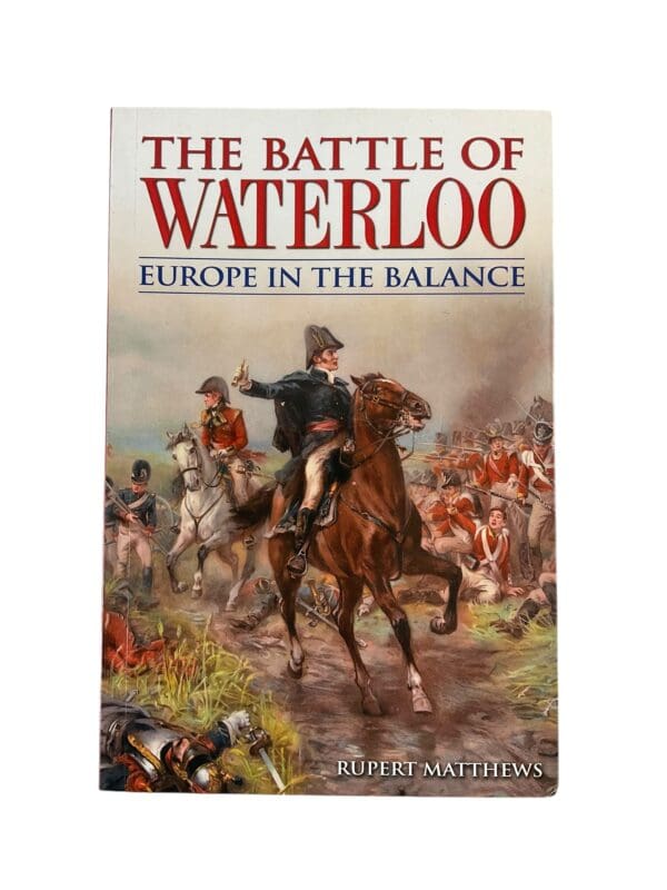 The Battle of Waterloo Europe in the Balance Softcover Reference Book