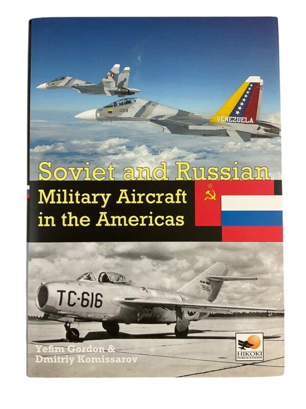 Soviet and Russian Military Aircraft in the Americas Hardcover Reference Book