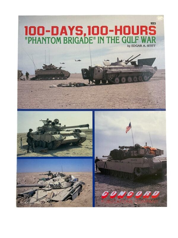 US Army 100 Days 100 Hours Phantom Brigade in the Gulf War Concord Softcover Reference Book