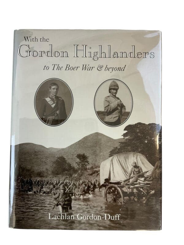 With the Gordon Highlanders to the Boer War and Beyond Hardcover Reference Book