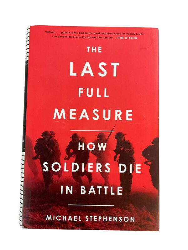 The Last Full Measure How Soldiers Die In Battle Used Hardcover Reference Book