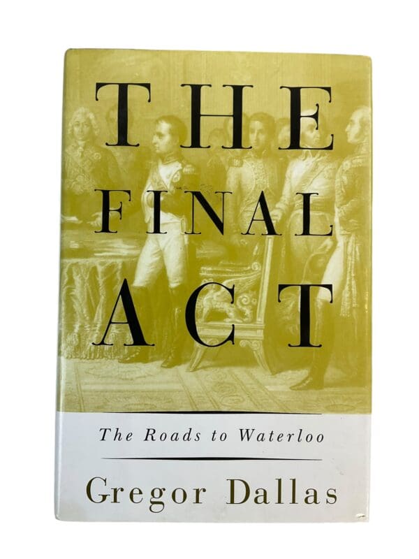 British French The Final Act The Roads to Waterloo Used Hardcover Reference Book