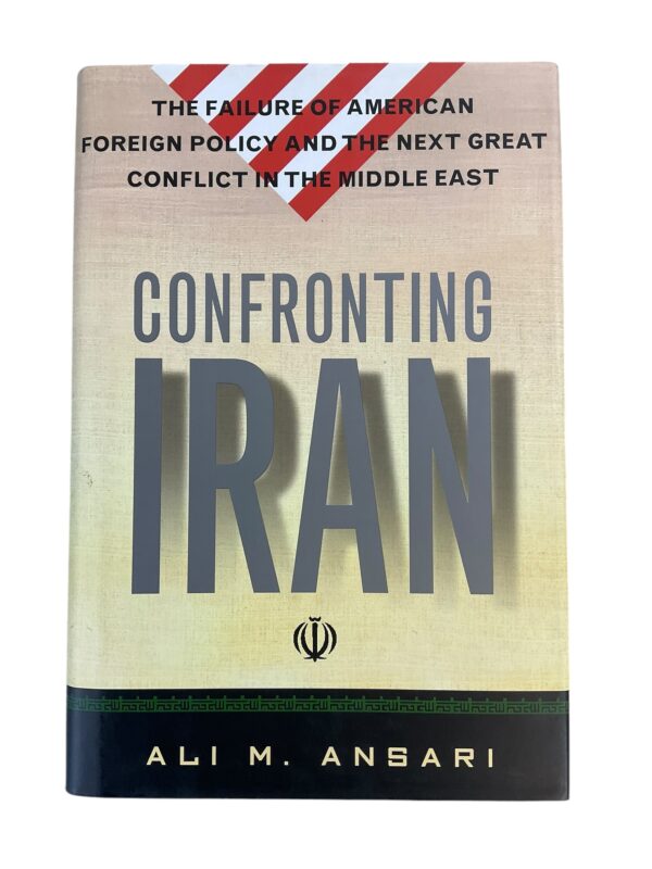 Confronting Iran Failure of US Foreign Policy in the Middle East Reference Book