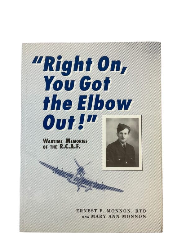 WW2 Canadian Right On You Got the Elbow Out Memories of RCAF Reference Book