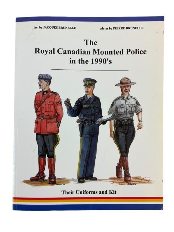 The Royal Canadian Mounted Police in the 1990s Their Uniforms and Kit New Softcover Reference Book