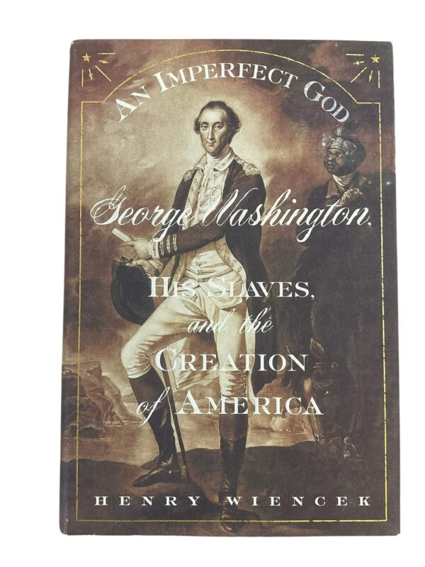 US An Imperfect God George Washington His Slaves annd the Creation of America Used Hardcover Reference Book