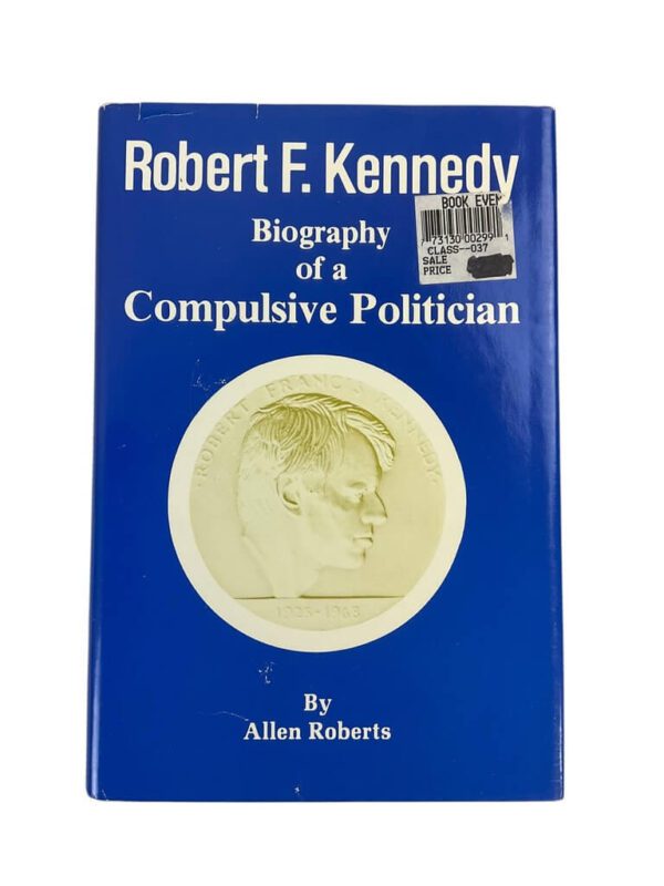 US Robert F Kennedy Biography of a Compulsive Politician HC Reference Book