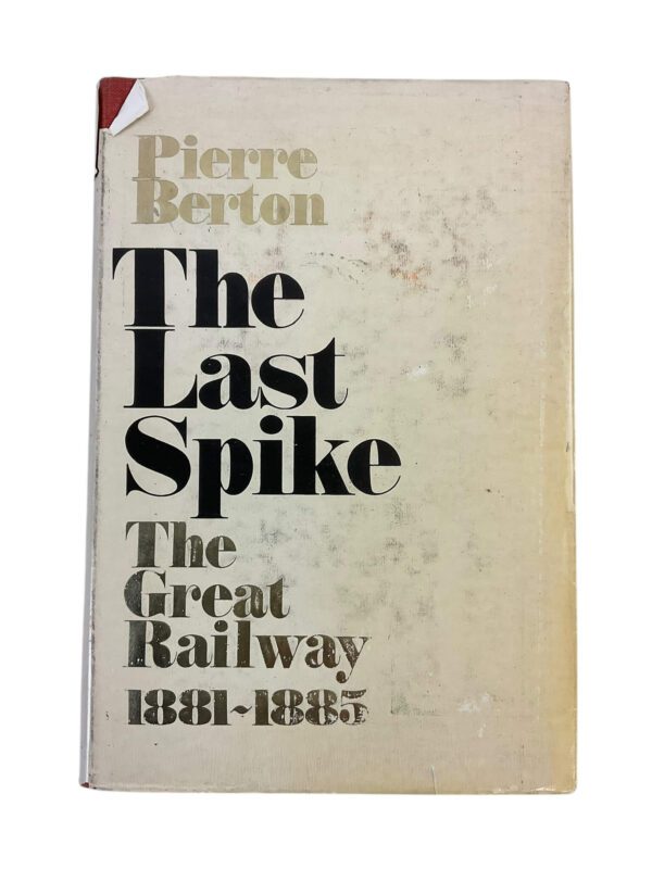 Canadian The Last Spike The Great Railway 1881 to 85 Hardcover Reference Book