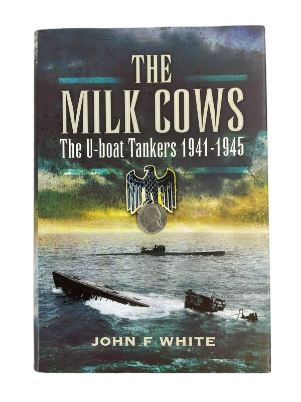 WW2 German Kriegsmarine The Milk Cows The U-Boat Tankers 1941 to 1945 Used Hardcover Reference Book