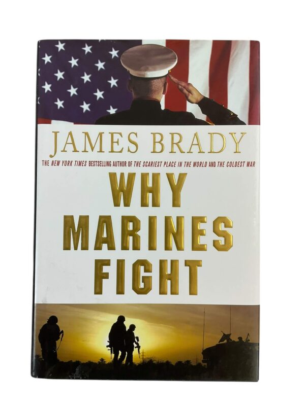 US USMC Why Marines Fight James Brady Hardcover Reference Book