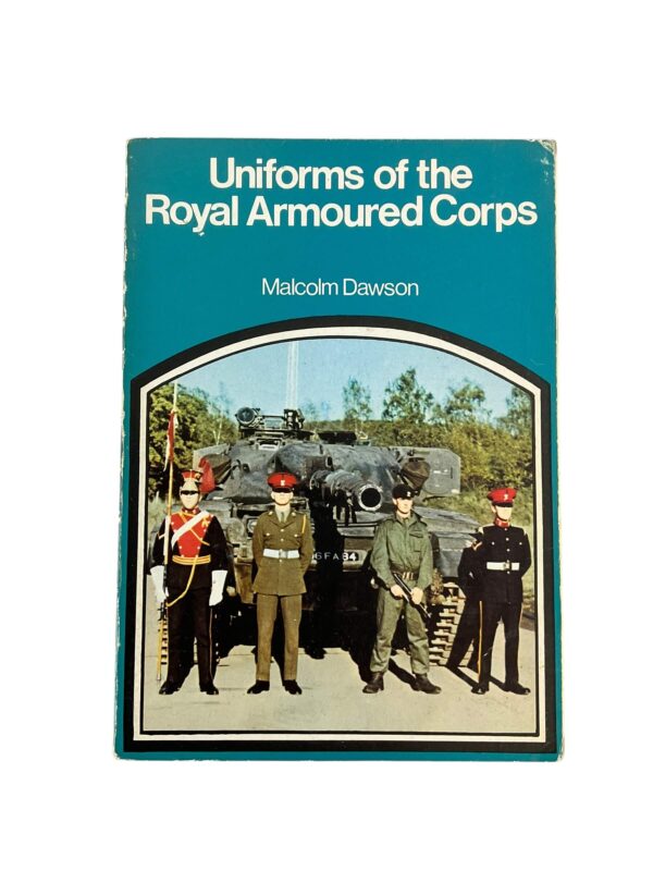 Cold War Britain Uniforms Of The Royal Armoured Corps Reference Book