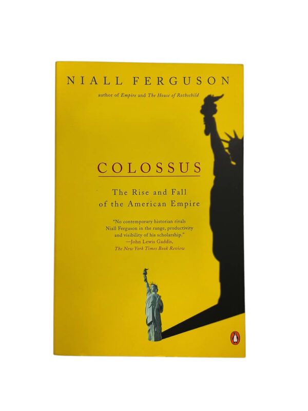 Colossus The Rise and Fall of the American Empire Reference Book