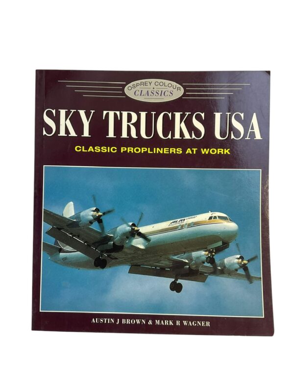 US Sky Trucks USA Classic Propliners at Work Airliners Osprey Reference Book