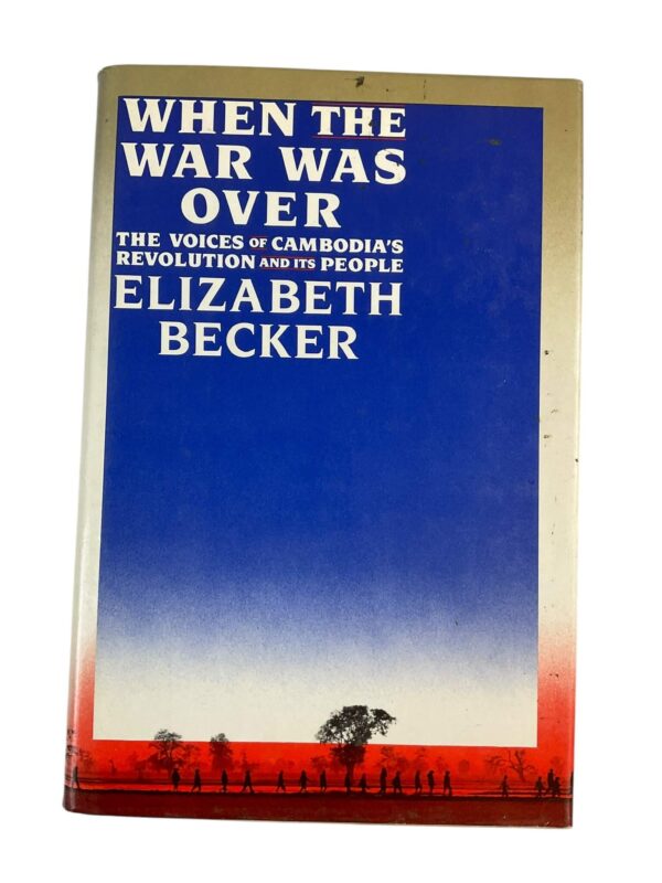 When the War Was Over Voices of Cambodias Revolution Hardcover Reference Book