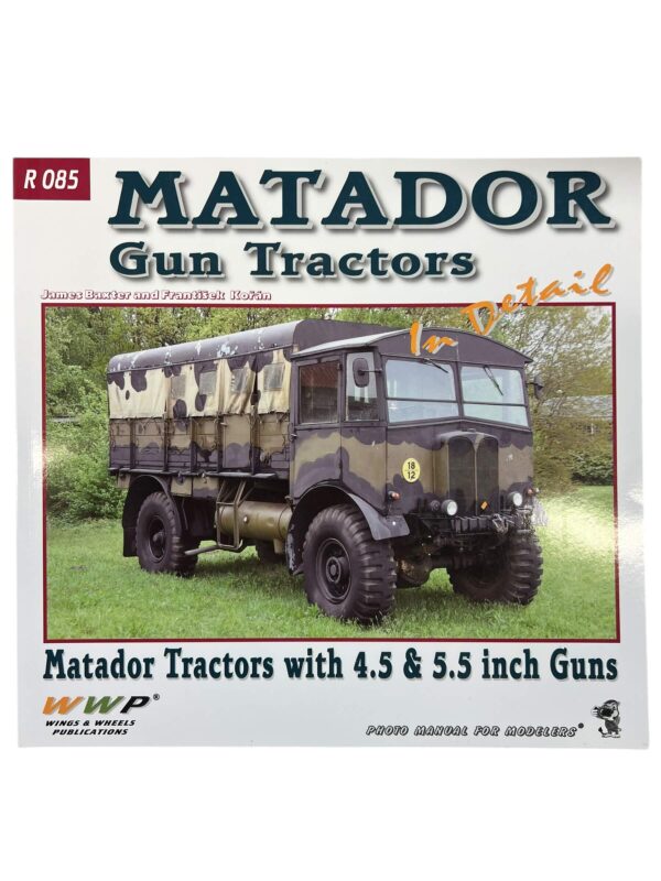 WW2 British Matador Gun Tractors with 4.5 and 5.5 Inch Guns WWP No R 085 New Softcover Reference Book