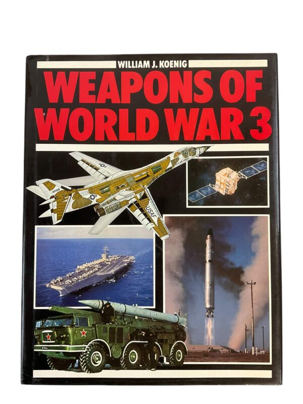 Weapons of World War 3 William J Koenig Hardcover Reference Book