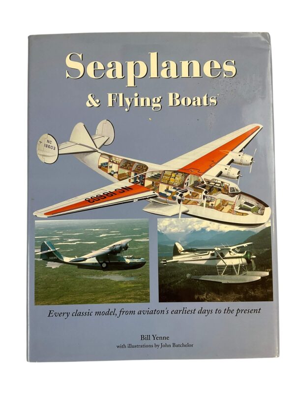 US British German Seaplanes and Flying Boats Bill Yenne Hardcover Reference Book