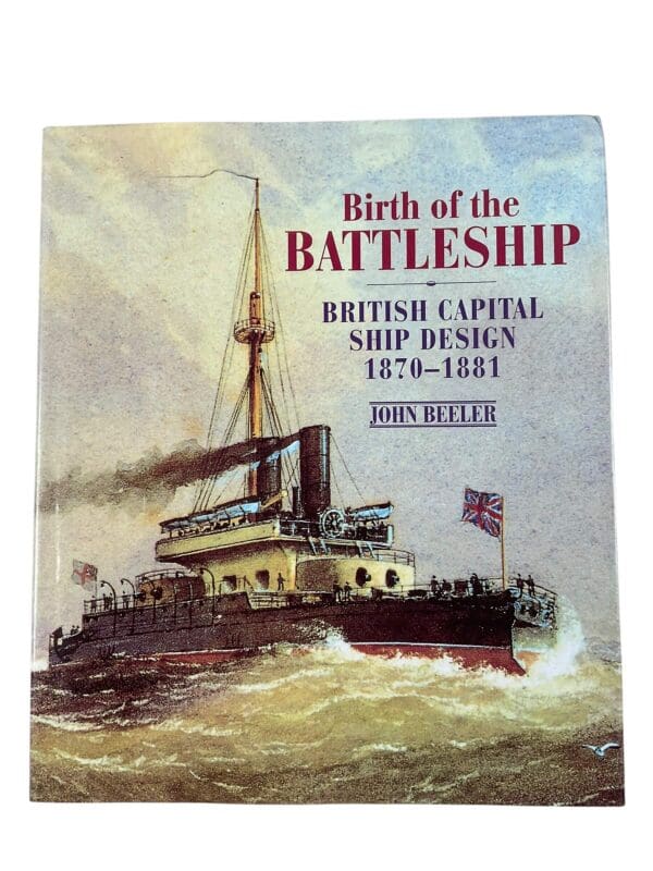Birth of the Battleship British Capital Ship Design 1870 to 1881 New Hardcover Reference Book