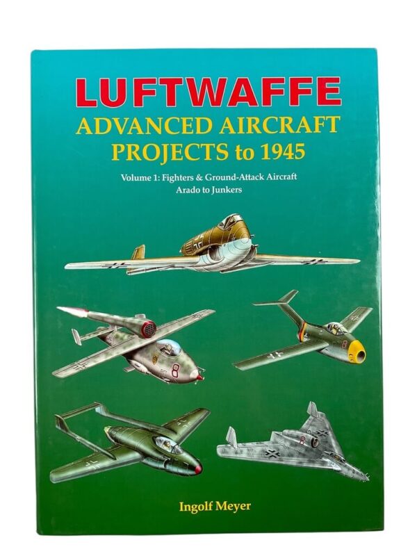 WW2 German Luftwaffe Advanced Aircraft Projects to 1945 Vol 1 New Hardcover Reference Book
