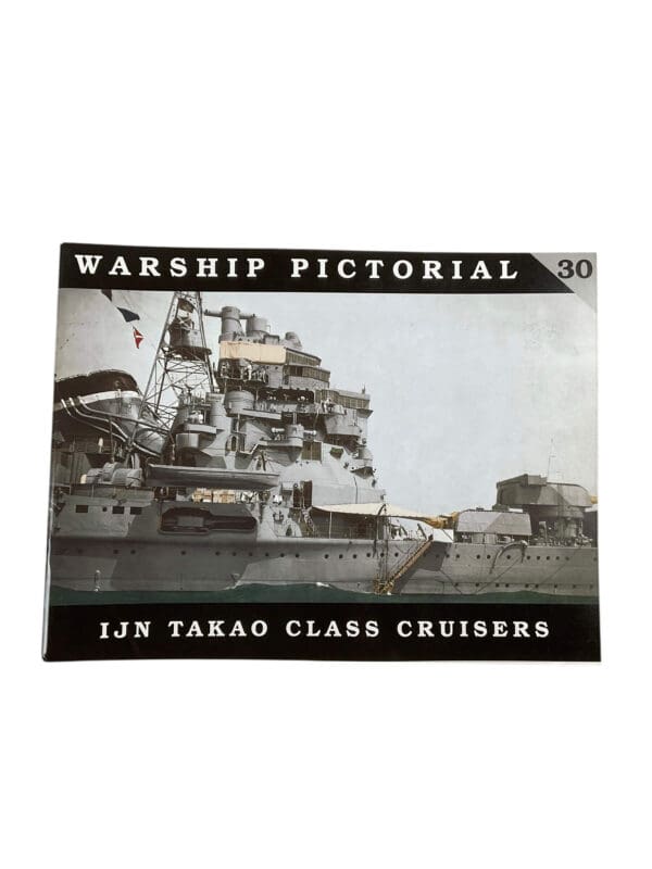 WW2 Japanese IJN Takao Class Cruisers Warship Pictorial No 30 New Softcover Reference Book