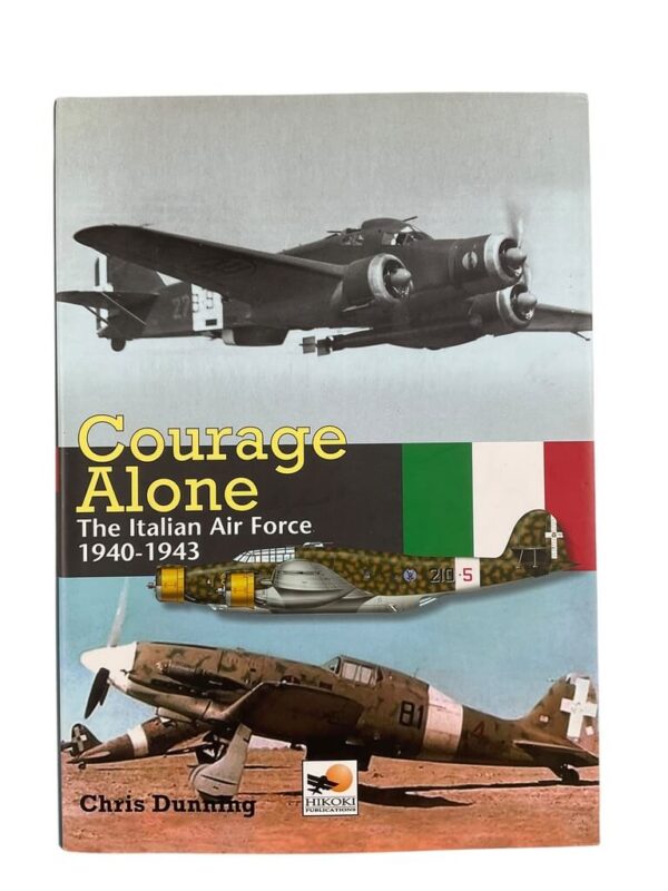 WW2 Italian Courage Alone The Italian Air Force 1940 to 1943 New Hardcover Reference Book