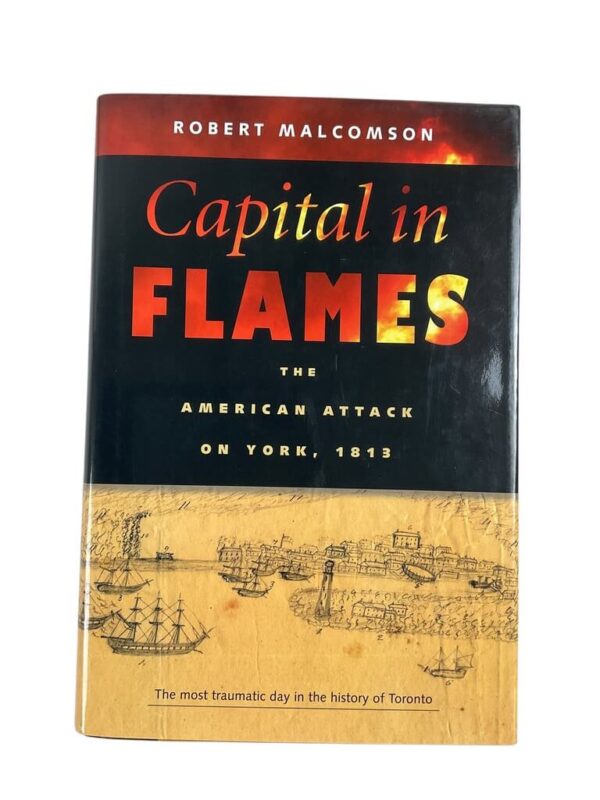 US British Canadian War of 1812 Capital in Flames The American Attack on York 1813 Used Hardcover Reference Book