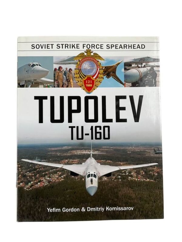 Russian Soviet Tupolev TU-160 Soviet Strike Force Spearhead New Hardcover Reference Book