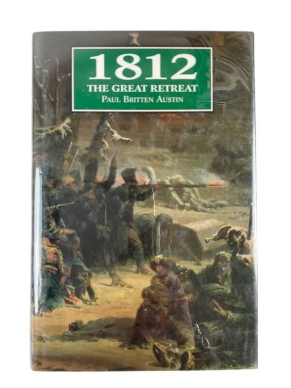 1812 The Great Retreat Paul Britten Austin Used Hardcover Reference Book