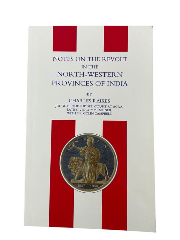 Notes On The Revolt in the North-Western Provinces of India New Softcover Reference Book
